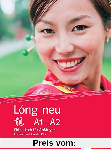 Lóng neu A1-A2 / Lóng neu (A1-A2): Chinesisch für Anfänger. Kursbuch + 2 Audio-CDs